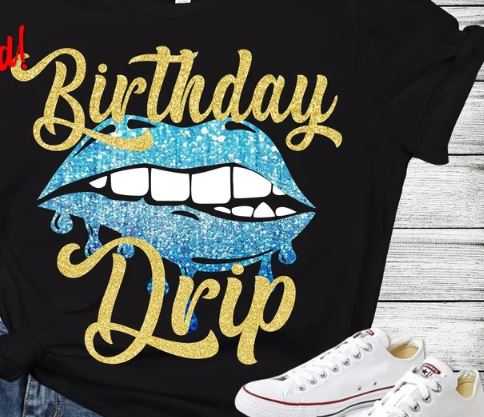 Birthday Drip- Shirt