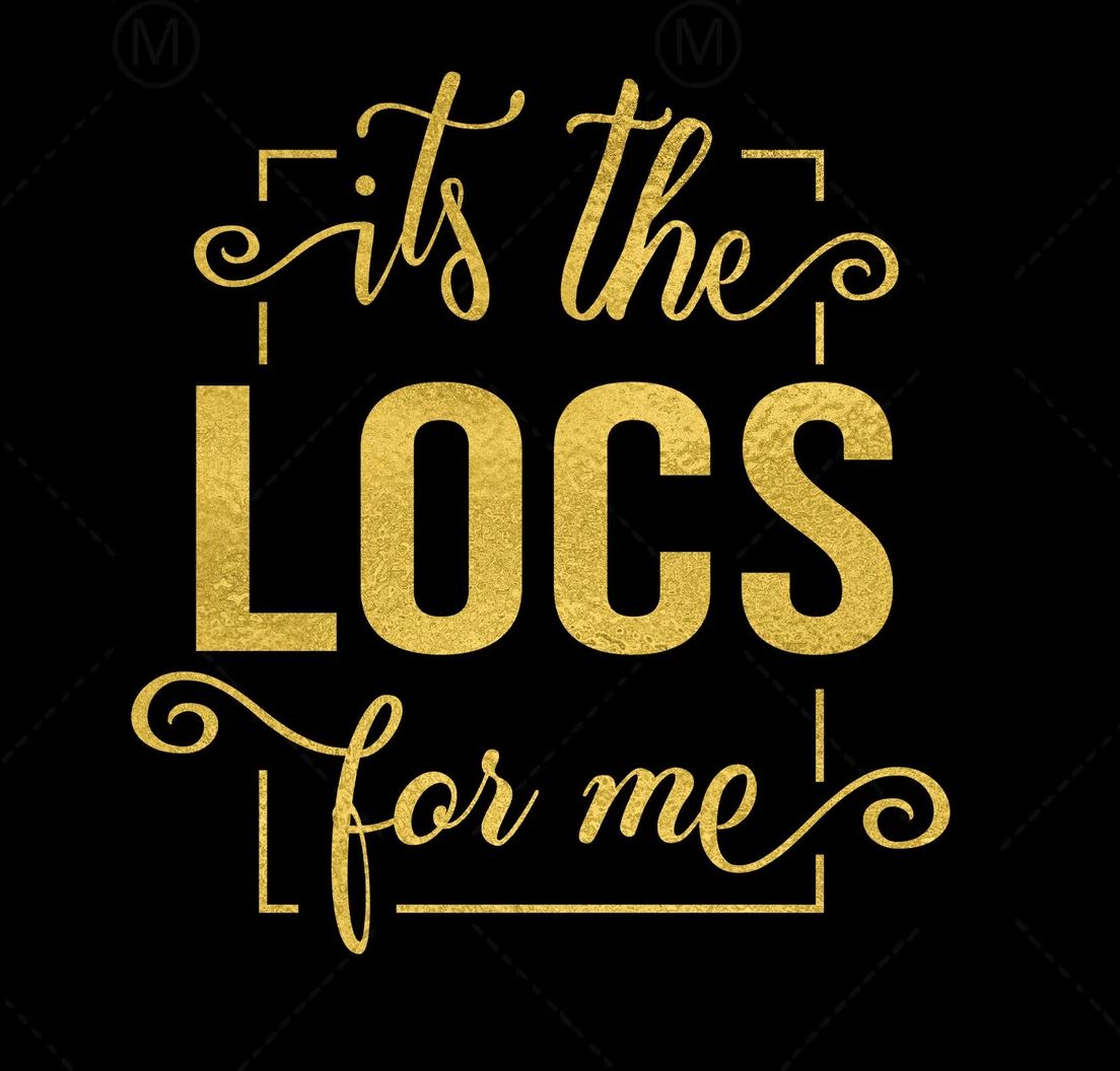 It's The Locs for Me 2- Shirt