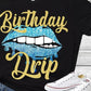 Birthday Drip-  Shirt