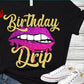 Birthday Drip-  Shirt