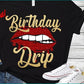 Birthday Drip-  Shirt