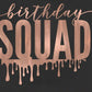 Birthday Squad (Drip)-  Shirt