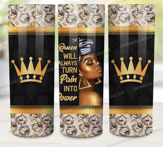 A Queen Will Always Turn Pain into Power - 20oz Insulated Stainless Steel Travel Tumbler