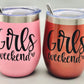 Girls Weekend-12oz Insulated Stainless Steel Wine Tumbler