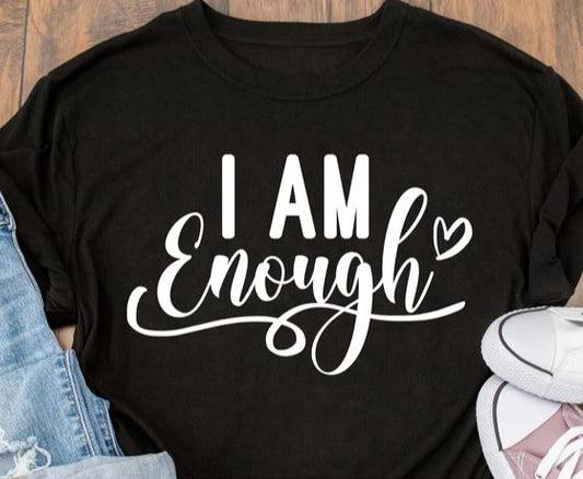 I Am Enough- Shirt