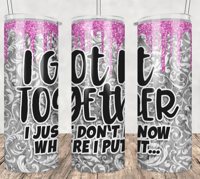 I Got it Together - 20oz Insulated Stainless Steel Travel Tumbler