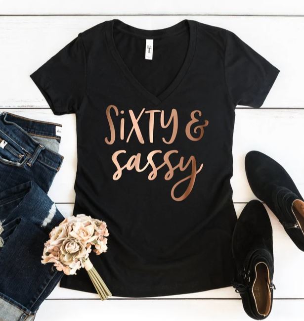 Sixty and Sassy - Shirt
