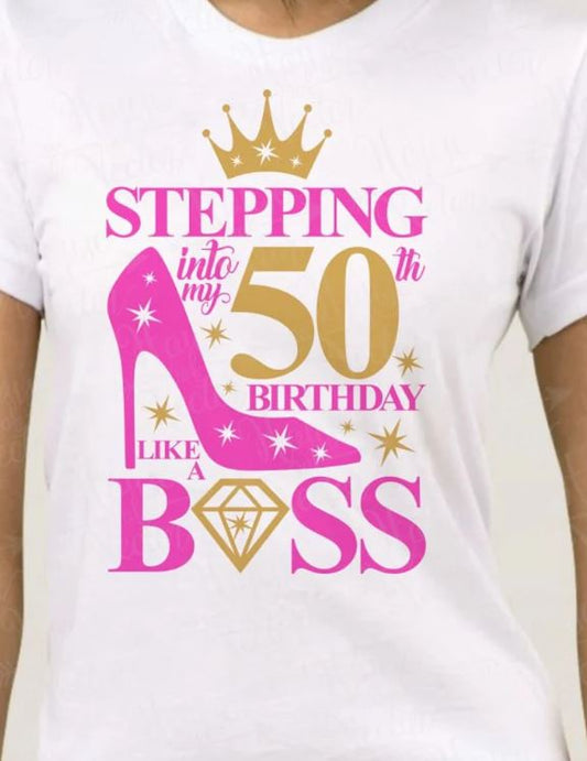 Stepping in 50th Birthday Like a Boss- Shirt