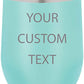 Custom Text - 12oz Insulated Stainless Steel Wine Tumbler