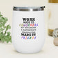 Coworkers Sarcasm-12oz Insulated Stainless Steel Wine Tumbler - Custom Text