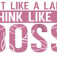 Act Like a Lady Think Like A Boss - Shirt