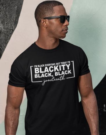 Juneteenth Blackity Black Black-  Shirt
