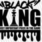 Black King Most Important Piece in the Game  Shirt