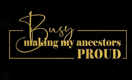 Busy Making my ancestors proud  Shirt