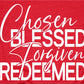 Chosen, Blessed, Forgiven, Redeemed - Shirt