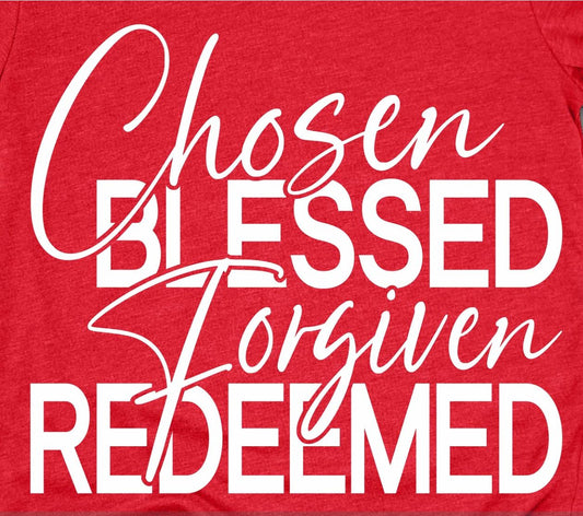 Chosen, Blessed, Forgiven, Redeemed - Shirt