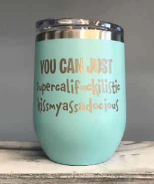 You can Just Supercalifackilisic - Insulated Stainless Steel Tumbler