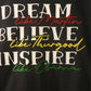 Dream, Believe, Inspire- Shirt