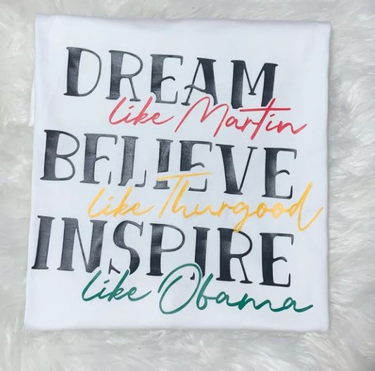 Dream, Believe, Inspire- Shirt