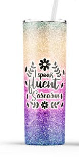 I Speak Fluent Sarcasm - 20oz Skinny Insulated Stainless Steel Travel Tumbler
