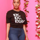 IDK,IDC,IDGAF- Shirt