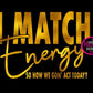 I Match Energy So How We Gon' Act Today? - Shirt