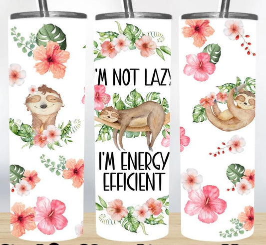 I'm Not Lazy I'm Energy Efficient -  20oz Insulated Stainless Steel Travel Tumbler