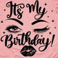 Its My Birthday- Shirt