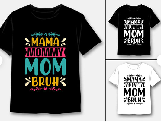 Mama Mommy Mom Bruh 2 - Shirt