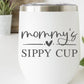 Mommy's Sippy Cup 12oz Insulated Stainless Steel Travel Wine Tumbler