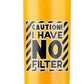 20oz Insulated Stainless Steel Travel Tumbler - Warning/Caution I Have No Filter