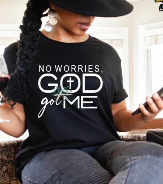 No Worries God Got Me - Shirt