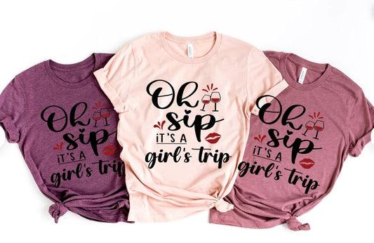 Oh Sip, It's A Girls Trip - Shirt