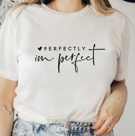 Perfectly im perfect - Shirt