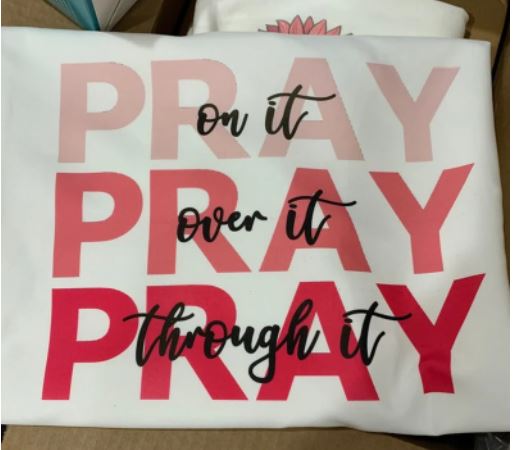 Pray on it, Pray over it, Pray through It - Shirt