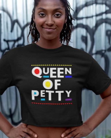 Queen of Petty  - Shirt