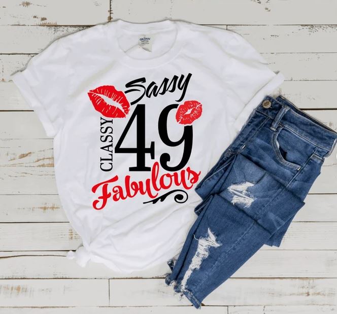 Sassy, Classy and Fabulous 49 (Choose Any Number)- Shirt