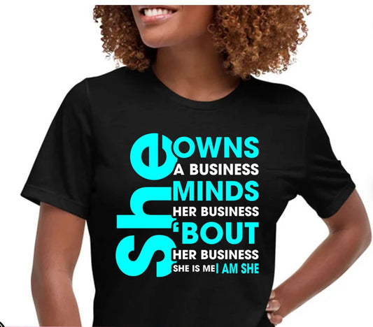 She Owns a Business, Minds Her Business Bout Her Business - Shirt