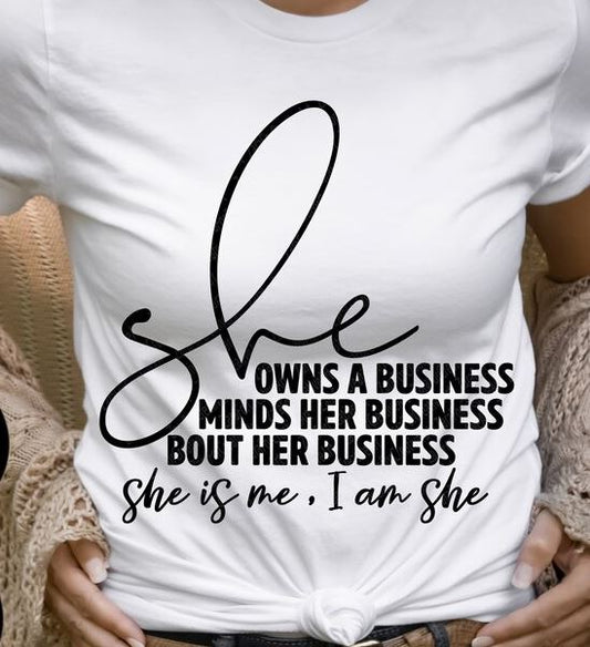 She Owns a Business, Minds Her Business Bout Her Business - Shirt