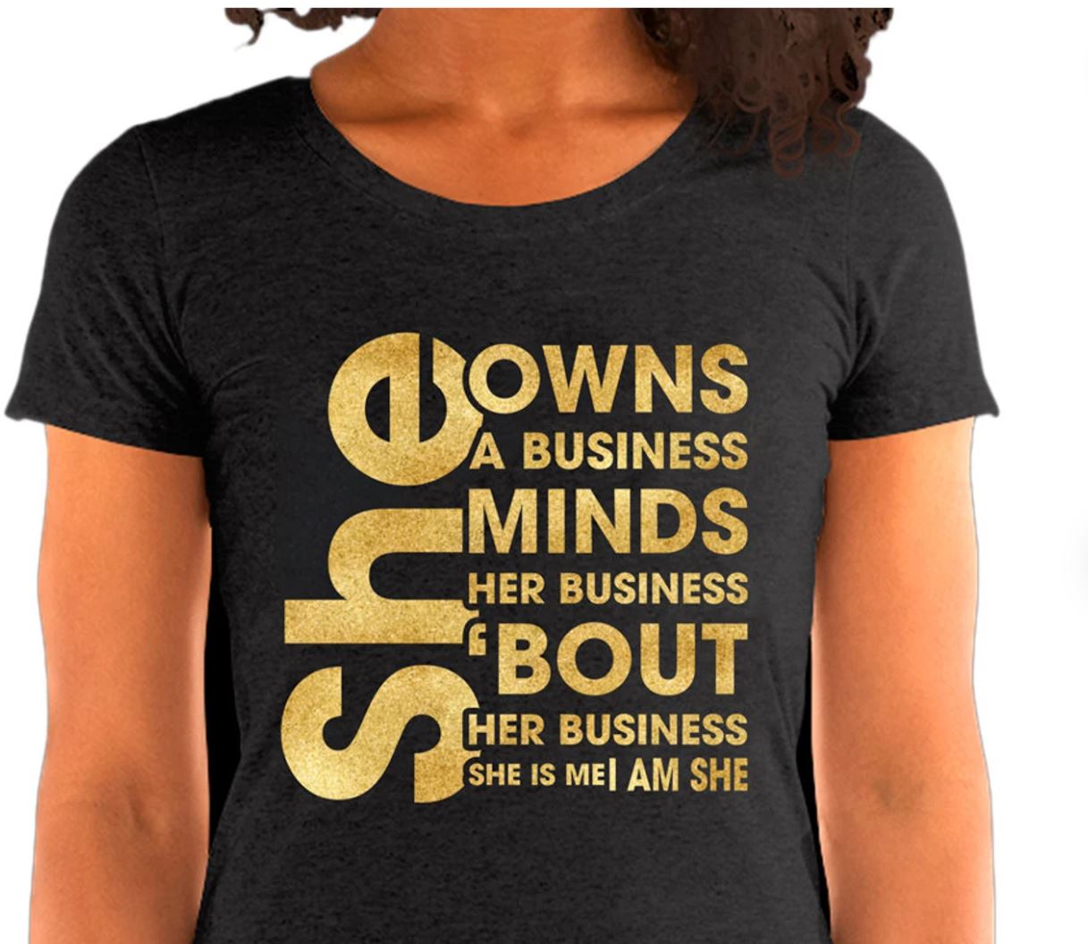 She Owns a Business, Minds Her Business Bout Her Business - Shirt