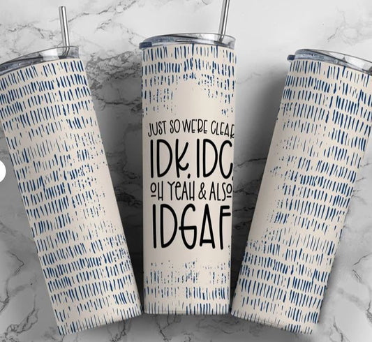 20oz Insulated Stainless Steel Travel Tumbler -IDK, IDC, IDFAG Blue