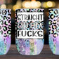 Straight Outta F@#$s - 12oz Insulated Stainless Steel Travel Tumbler