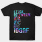 Stuck Between IDK, IDC, and IDGAF- Shirt