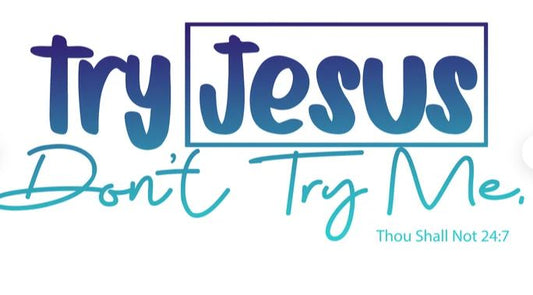 Try Jesus Not Me 4 - Shirt