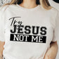 Try Jesus Not Me 3 - Shirt