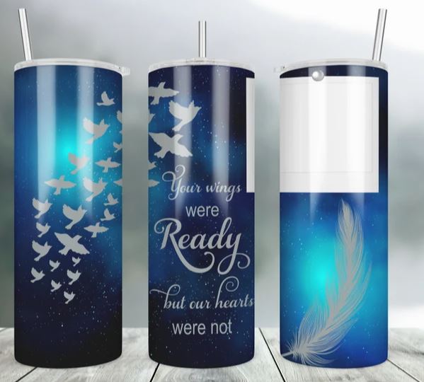 20oz Insulated Stainless Steel Travel Tumbler with lid and Custom Photo- Your Wings Were Ready But Our Hearts Were Not