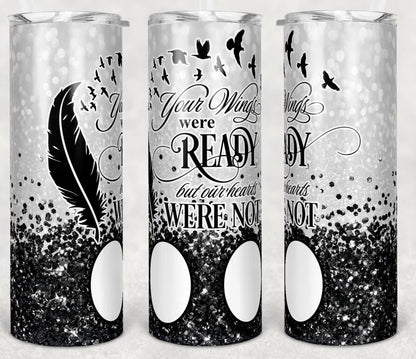 20oz Insulated Stainless Steel Travel Tumbler with lid and Custom Photo- Your Wings Were Ready But Our Hearts Were Not